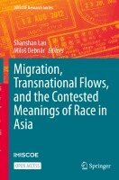 Shanshan Lan, Miloš Debnár - Migration, Transnational Flows, and the Contested Meanings of Race in Asia, Häftad