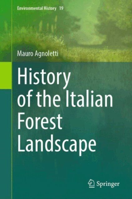 Mauro Agnoletti - History of the Italian Forest Landscape, E-bok