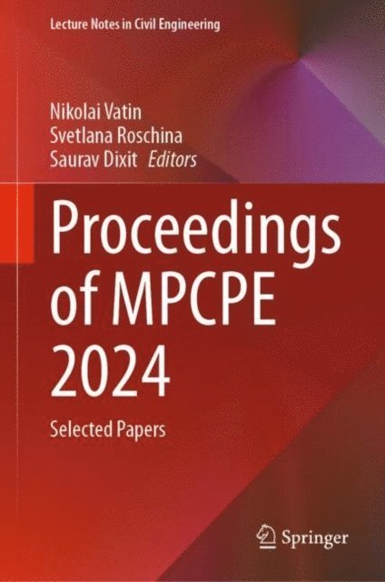 Saurav Dixit, Svetlana Roschina, Nikolai Vatin - Proceedings of MPCPE 2024, E-bok