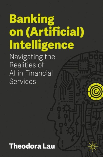 Theodora Lau - Banking on (Artificial) Intelligence, E-bok