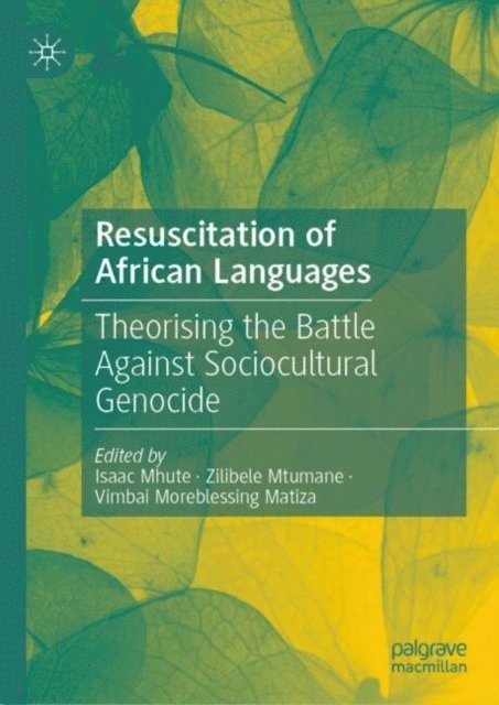 Vimbai Moreblessing Matiza, Zilibele Mtumane, Isaac Mhute - Resuscitation of African Languages, E-bok