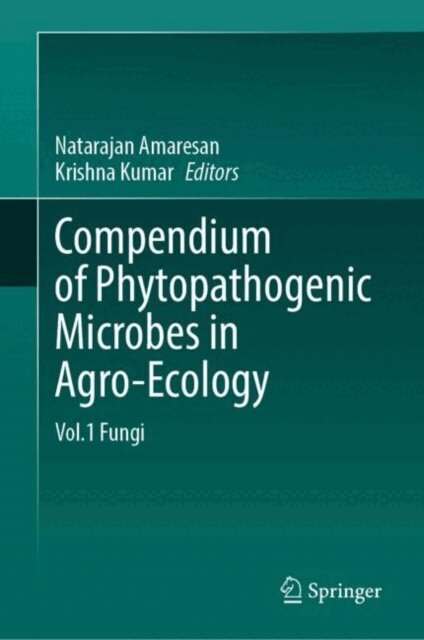 Krishna Kumar, Natarajan Amaresan - Compendium of Phytopathogenic Microbes in Agro-Ecology, E-bok