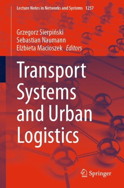 Elzbieta Macioszek, Sebastian Naumann, Grzegorz Sierpinski - Transport Systems and Urban Logistics, E-bok