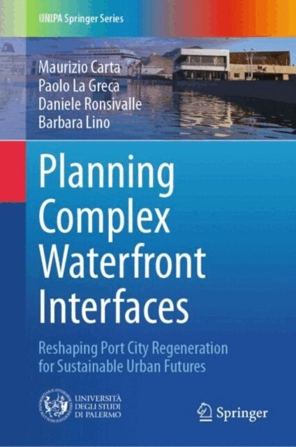 Barbara Lino, Daniele Ronsivalle, Paolo La Greca, Maurizio Carta - Planning Complex Waterfront Interfaces, E-bok