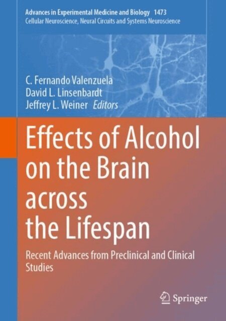 Jeffrey L. Weiner, David N. Linsenbardt, C. Fernando Valenzuela - Effects of Alcohol on the Brain across the Lifespan, E-bok