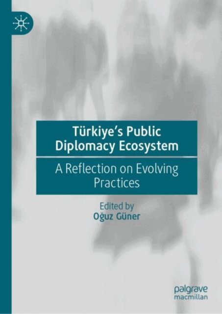 Oguz Guner - Turkiye's Public Diplomacy Ecosystem, E-bok