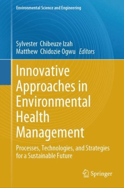 Matthew Chidozie Ogwu, Sylvester Chibueze Izah - Innovative Approaches in Environmental Health Management, E-bok