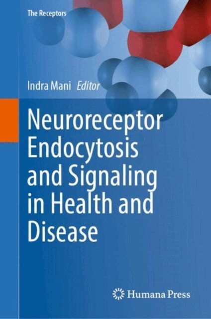 Indra Mani - Neuroreceptor Endocytosis and Signaling in Health and Disease, E-bok
