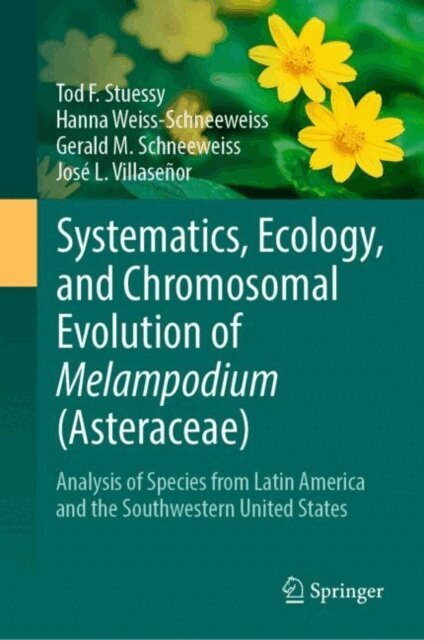 Jose L. Villasenor, Gerald M. Schneeweiss, Hanna Weiss-Schneeweiss, Tod F. Stuessy - Systematics, Ecology, and Chromosomal Evolution of Melampodium (Asteraceae), E-bok