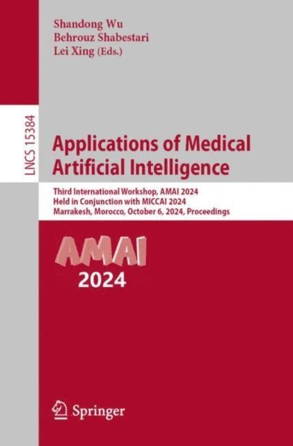 Lei Xing, Behrouz Shabestari, Shandong Wu - Applications of Medical Artificial Intelligence, E-bok