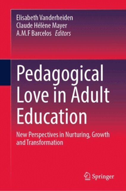 Ana Maria F. Barcelos, Claude-Helene Mayer, Elisabeth Vanderheiden - Pedagogical Love in Adult Education, E-bok