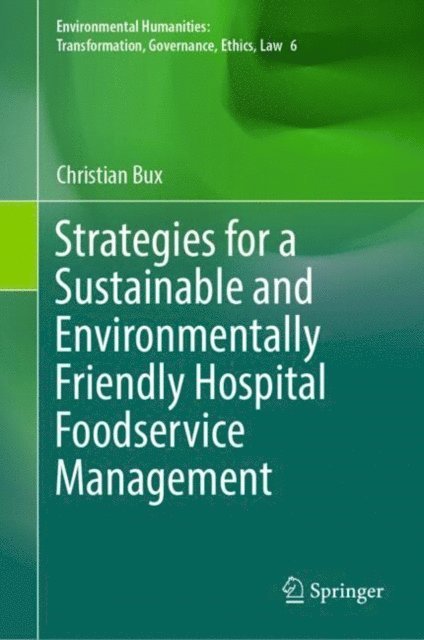 Christian Bux - Strategies for a Sustainable and Environmentally Friendly Hospital Foodservice Management, E-bok
