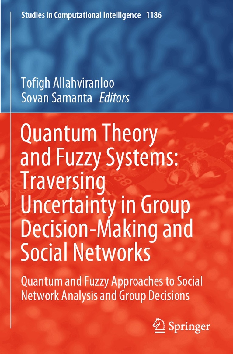 Tofigh Allahviranloo, Sovan Samanta - Quantum Theory and Fuzzy Systems: Traversing Uncertainty in Group Decision-Making and Social Networks, Häftad