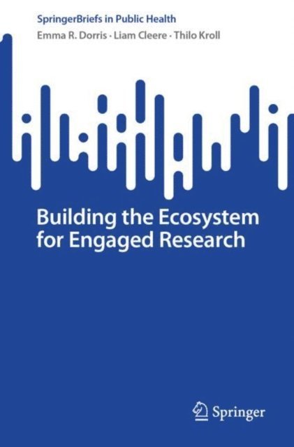 Thilo Kroll, Liam Cleere, Emma R. Dorris - Building the Ecosystem for Engaged Research, E-bok