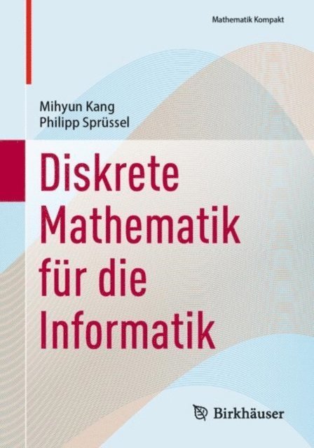 Philipp Sprussel, Mihyun Kang - Diskrete Mathematik für die Informatik, E-bok