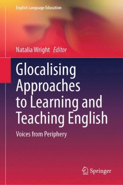 Natalia Wright - Glocalising Approaches to Learning and Teaching English, E-bok