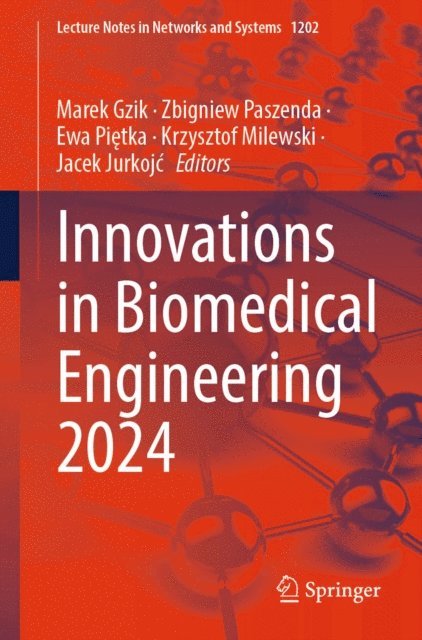 Jacek Jurkojc, Krzysztof Milewski, Ewa Pietka, Zbigniew Paszenda, Marek Gzik - Innovations in Biomedical Engineering 2024, E-bok