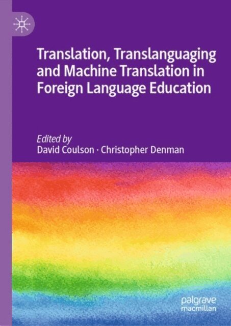 Christopher Denman, David Coulson - Translation, Translanguaging and Machine Translation in Foreign Language Education, E-bok