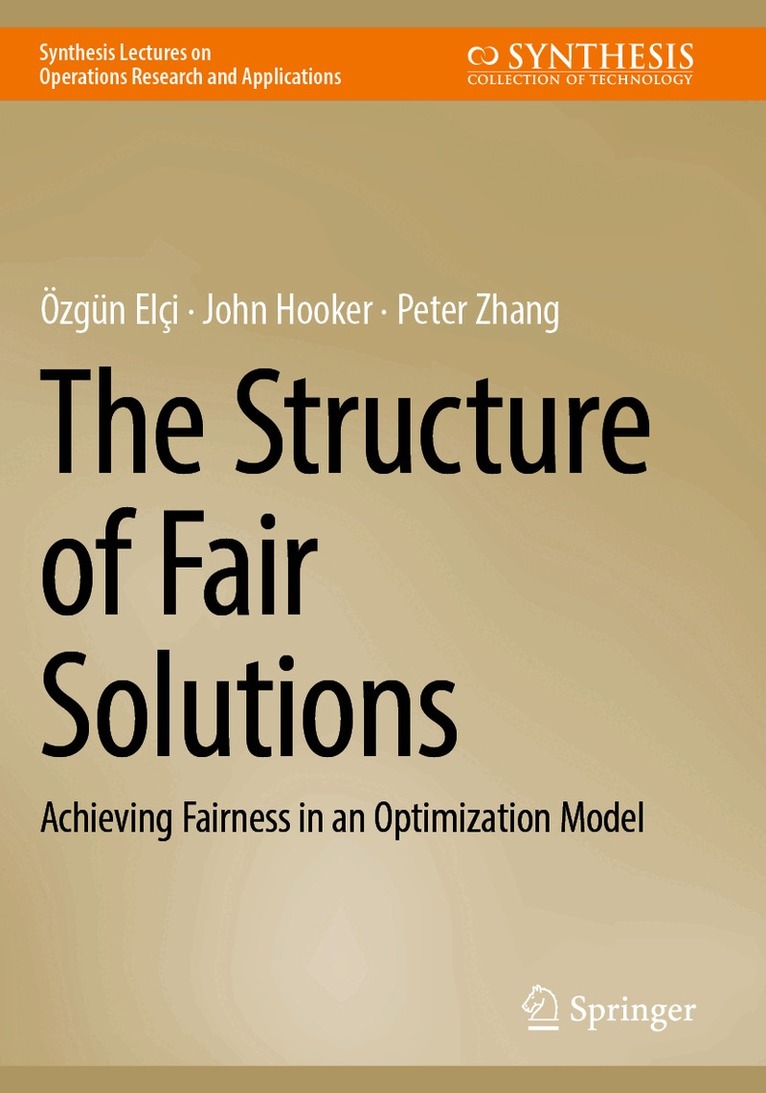 Özgün Elçi, John Hooker, Peter Zhang - Structure of Fair Solutions, Häftad. Tillgänglighet: Lägg i varukorg