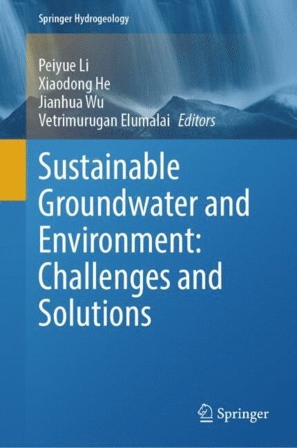 Vetrimurugan Elumalai, Jianhua Wu, Xiaodong He, Peiyue Li - Sustainable Groundwater and Environment: Challenges and Solutions, E-bok