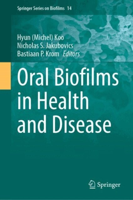 Bastiaan P. Krom, Nicholas S. Jakubovics, Hyun (Michel) Koo - Oral Biofilms in Health and Disease, E-bok