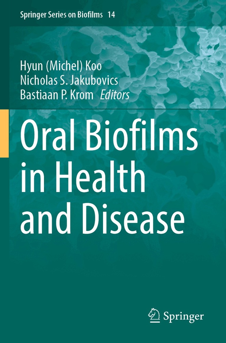 Hyun (Michel) Koo, Nicholas S. Jakubovics, Bastiaan P. Krom - Oral Biofilms in Health and Disease, Häftad