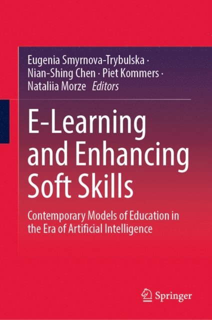 Nataliia Morze, Piet Kommers, Nian-Shing Chen, Eugenia Smyrnova-Trybulska - E-Learning and Enhancing Soft Skills, E-bok