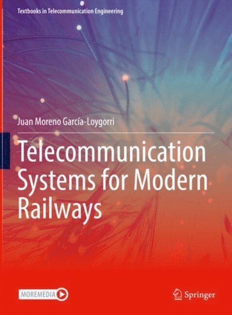 Juan Moreno Garcia-Loygorri - Telecommunication Systems for Modern Railways, E-bok