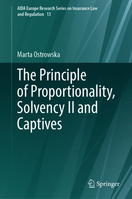 Marta Ostrowska - Principle of Proportionality, Solvency II and Captives, E-bok