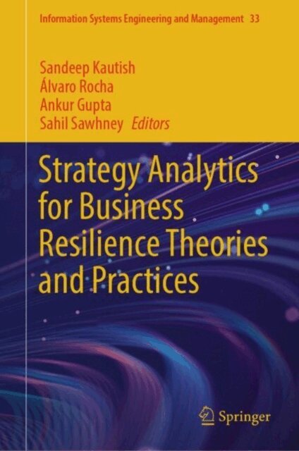 Sahil Sawhney, Ankur Gupta, Alvaro Rocha, Sandeep Kautish - Strategy Analytics for Business Resilience Theories and Practices, E-bok
