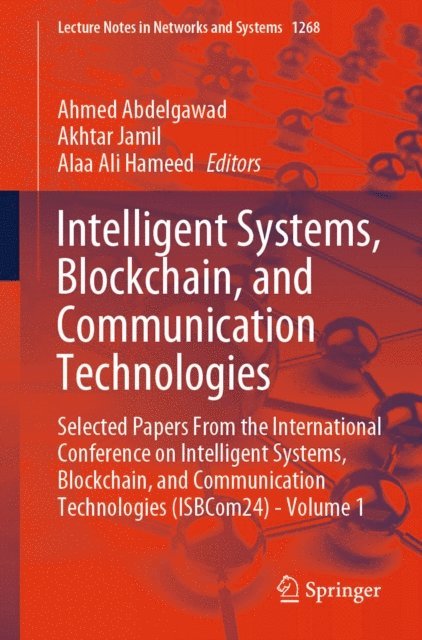 Alaa Ali Hameed, Akhtar Jamil, Ahmed Abdelgawad - Intelligent Systems, Blockchain, and Communication Technologies, E-bok