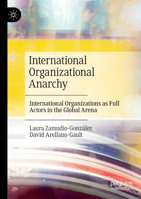 David Arellano-Gault, Laura Zamudio-Gonzalez - International Organizational Anarchy, E-bok