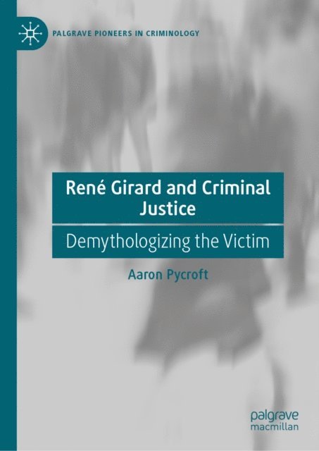 Aaron Pycroft - Rene Girard and Criminal Justice, E-bok