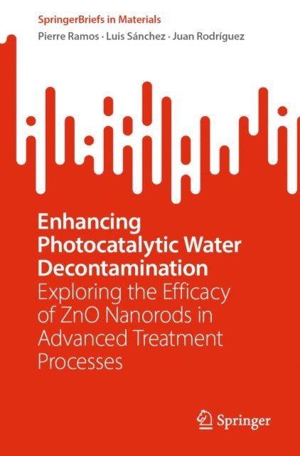 Juan Rodriguez, Luis Sanchez, Pierre Ramos - Enhancing Photocatalytic Water Decontamination, E-bok