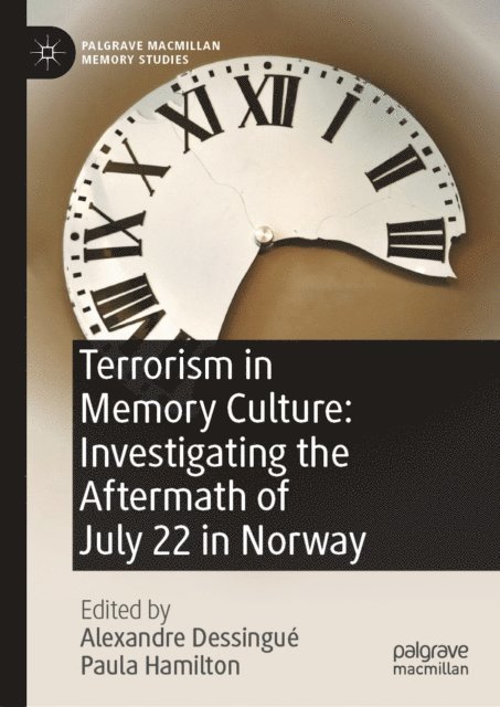 Paula Hamilton, Alexandre Dessingue - Terrorism in Memory Culture: Investigating the Aftermath of July 22 in Norway, E-bok