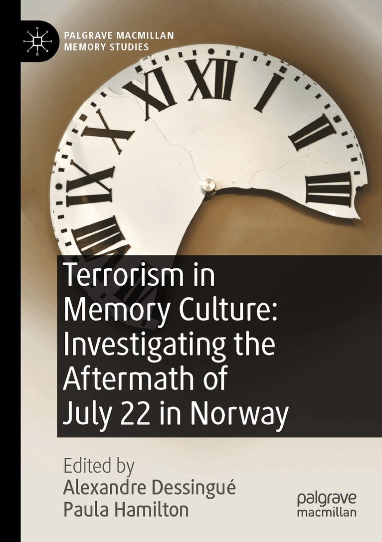 Alexandre Dessingué, Paula Hamilton - Terrorism in Memory Culture: Investigating the Aftermath of July 22 in Norway, Häftad