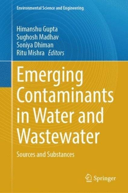 Ritu Mishra, Soniya Dhiman, Sughosh Madhav, Himanshu Gupta - Emerging Contaminants in Water and Wastewater, E-bok