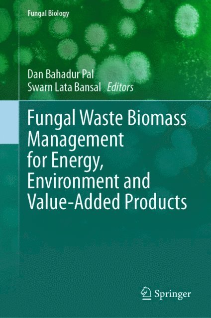 Swarn Lata Bansal, Dan Bahadur Pal - Fungal Waste Biomass Management for Energy, Environment and Value-Added Products, E-bok