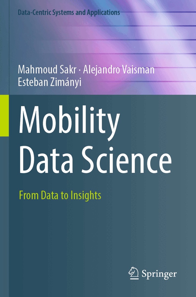 Mahmoud Sakr, Alejandro Vaisman, Esteban Zimányi - Mobility Data Science, Häftad