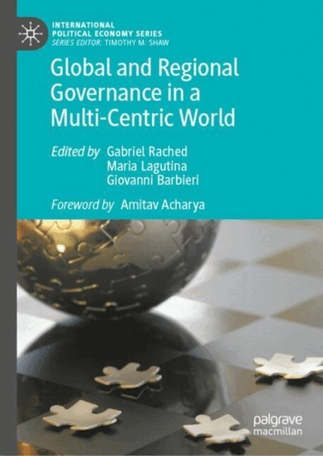 Giovanni Barbieri, Maria Lagutina, Gabriel Rached - Global and Regional Governance in a Multi-Centric World, E-bok