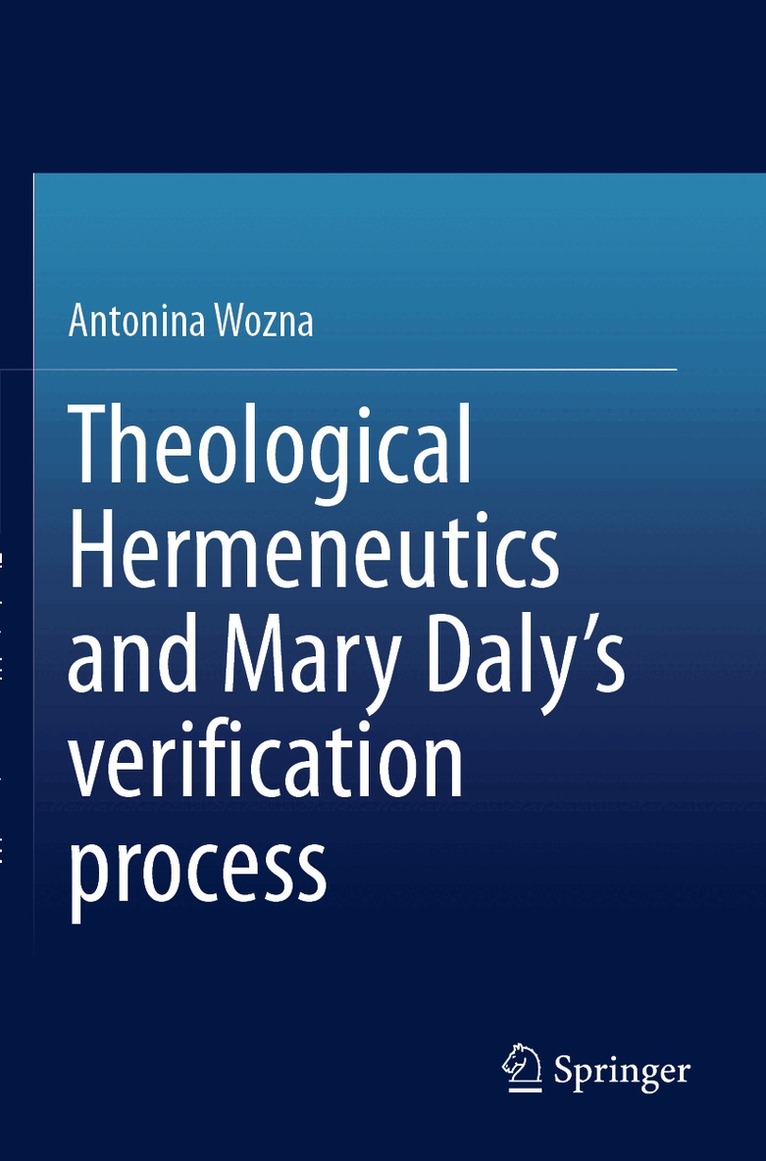 Antonina Wozna - Theological Hermeneutics and Mary Daly's verification process, Häftad