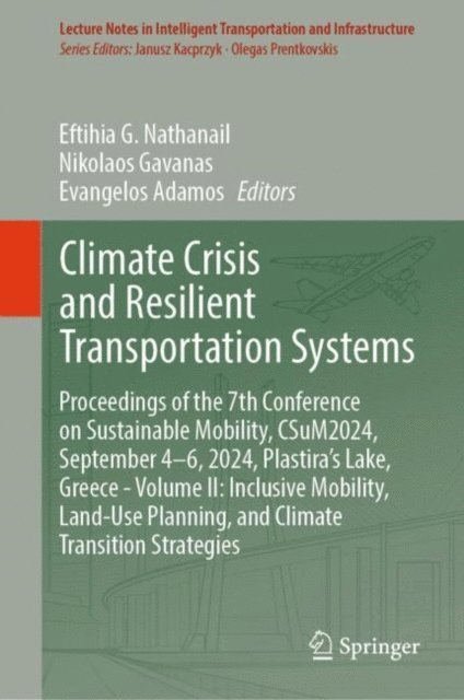 Evangelos Adamos, Nikolaos Gavanas, Eftihia G. Nathanail - Climate Crisis and Resilient Transportation Systems, E-bok