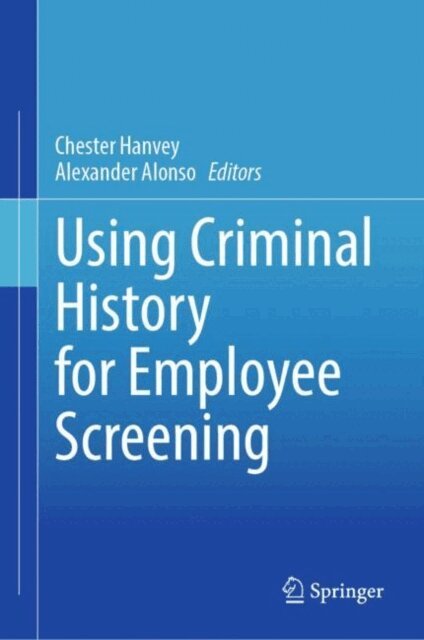 Alexander Alonso, Chester Hanvey - Using Criminal History for Employee Screening, E-bok
