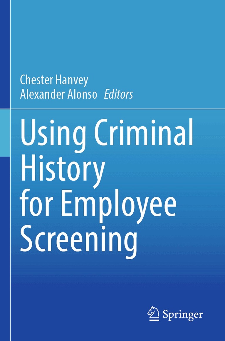 Chester Hanvey, Alexander Alonso - Using Criminal History for Employee Screening, Häftad