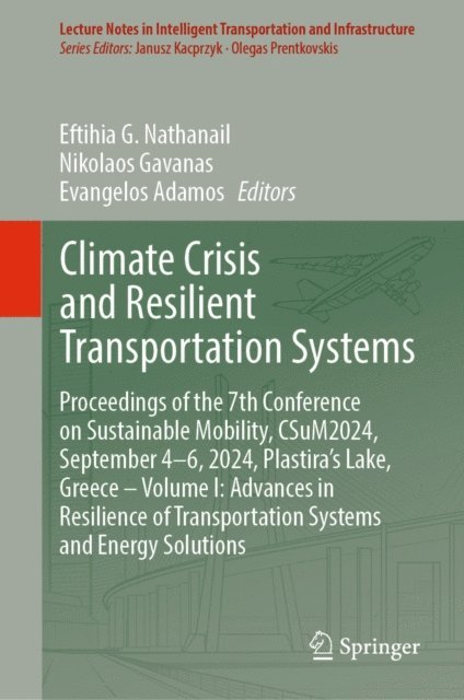 Evangelos Adamos, Nikolaos Gavanas, Eftihia G. Nathanail - Climate Crisis and Resilient Transportation Systems, E-bok