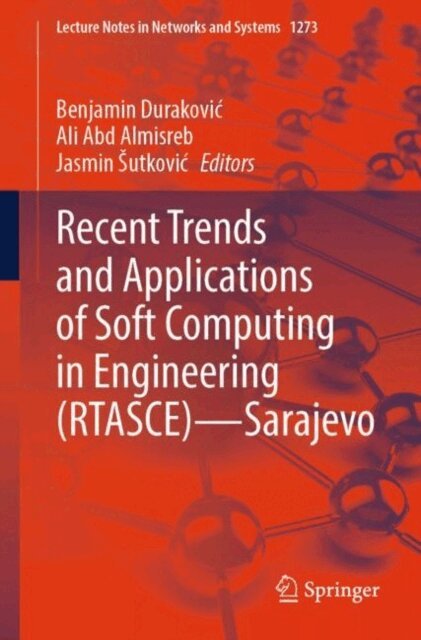 Jasmin Sutkovic, Ali Abd Almisreb, Benjamin Durakovic - Recent Trends and Applications of Soft Computing in Engineering (RTASCE)- Sarajevo, E-bok