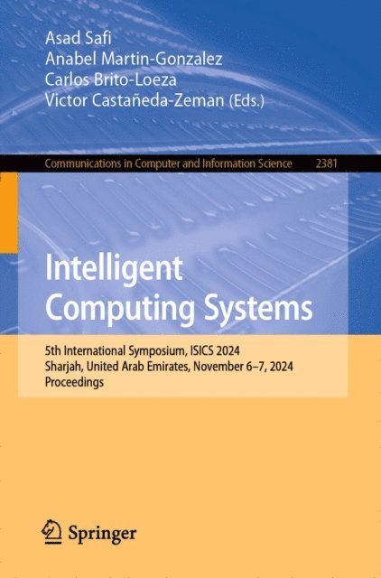 Victor Castaneda-Zeman, Carlos Brito-Loeza, Anabel Martin-Gonzalez, Asad Safi - Intelligent Computing Systems, E-bok