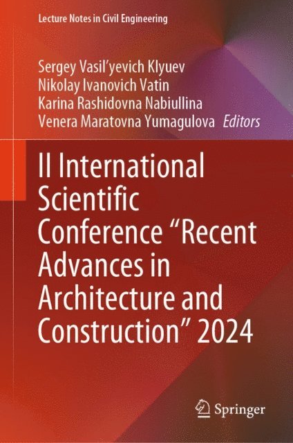 Venera Maratovna Yumagulova, Karina Rashidovna Nabiullina, Nikolay Ivanovich Vatin, Sergey Vasil'yevich Klyuev - II International Scientific Conference &quote;Recent Advances in Architecture and Construction&quote; 2024, E-bok. Tillgänglighet: Lägg i varukorg