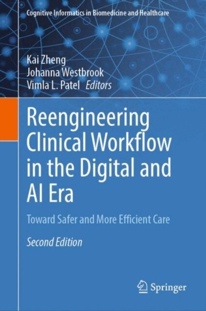 Vimla L. Patel, Johanna Westbrook, Kai Zheng - Reengineering Clinical Workflow in the Digital and AI Era, E-bok