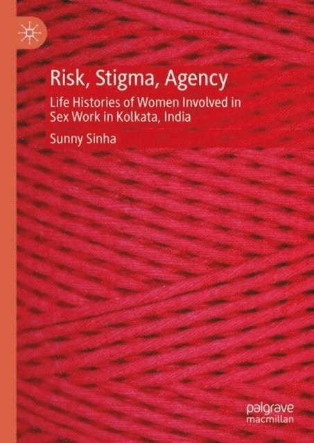 Sunny Sinha - Risk, Stigma, Agency, E-bok